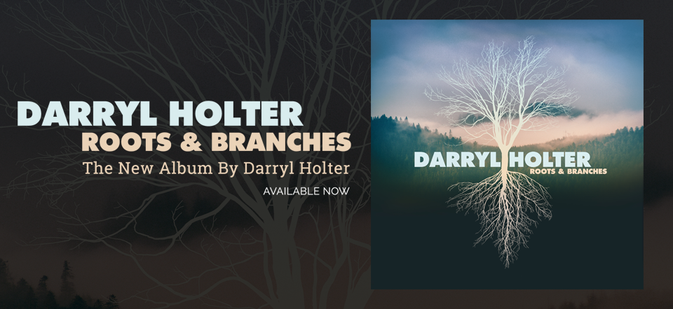 darryl holter roots & branches